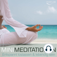 Entspannt loslassen & lebendig sein mit Mini Meditationen