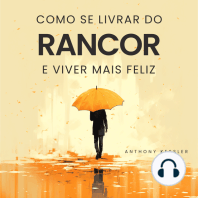 Como Se Livrar Do Rancor E Viver Mais Feliz