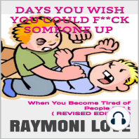 Days You Wish You Could F*ck Someone Up