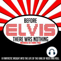 Before Elvis There Was Nothing