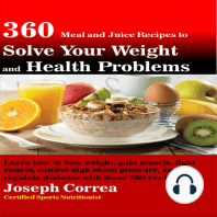 360 Meal and Juice Recipes to Solve Your Weight and Health Problems