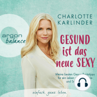 Gesund ist das neue Sexy - Meine besten Gesundheitstipps für ein Leben voller Energie und Schönheit (Autorinnenlesung)