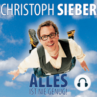 Christoph Sieber, Alles ist nie genug