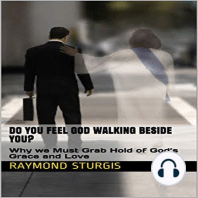 DO YOU FEEL GOD WALKING BESIDE YOU?