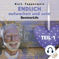 Endlich aufwachen und sein! Seminar Life - Teil 1