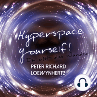 Hyperspace Yourself! Du bist das Wunder...!