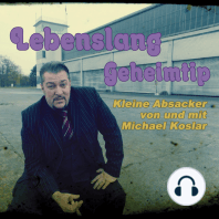 Lebenslang Geheimtip - Kleine Absacker von und mit Michael Koslar