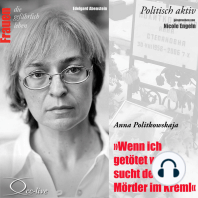 Politisch aktiv - Wenn ich getötet werde, sucht den Mörder im Kreml (Anna Politkowskaja)