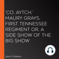 'Co. Aytch,' Maury Grays, First Tennessee Regiment or, A Side Show of the Big Show