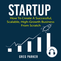 Startup: How To Create A Successful, Scalable, High-Growth Business From Scratch