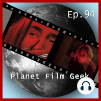 Planet Film Geek, PFG Episode 94