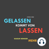 Gelassen kommt von lassen (Ruhe, Gelassenheit, innere Balance)