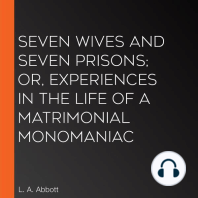 Seven Wives and Seven Prisons; Or, Experiences in the Life of a Matrimonial Monomaniac
