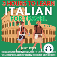 3 Hours to Learn Italian for Travel: Fast, Easy, and Simple Beginner Language Lessons You Can Memorize for Vacations with Common Phrases, Questions, Vocabulary, Pronunciation, Culture & Etiquette