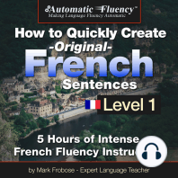 Automatic Fluency® How to Quickly Create Original French Sentences – Level 1: 5 Hours of Intense French Fluency Instruction
