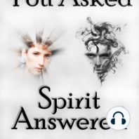 You Asked - Spirit Answered