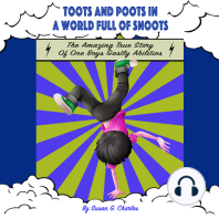 Toots and Poots in a World Full of Snoots, The Amazing True Story of One Boys Gastly Abilities