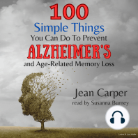 100 Simple Things You Can Do To Prevent Alzheimer's and Age-Related Memory Loss
