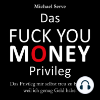 Das Fuck You Money Privileg