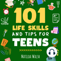 101 Life Skills and Tips for Teens - How to succeed in school, set goals, save money, cook, clean, boost self-confidence, start a business and lots more.