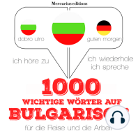 1000 wichtige Wörter auf Bulgarisch für die Reise und die Arbeit