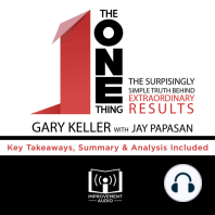 The ONE Thing: The Surprisingly Simple Truth Behind Extraordinary Results: Key Takeaways, Summary & Analysis Included