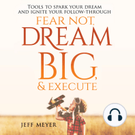 Fear Not, Dream Big, & Execute