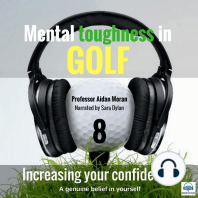 Mental toughness in Golf - 8 of 10 Increasing your Confidence