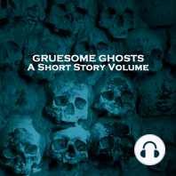 Gruesome Ghosts - A Short Story Volume