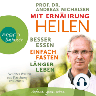 Mit Ernährung heilen - Besser essen, einfach fasten, länger leben. Neuestes Wissen aus Forschung und Praxis (Autorisierte Lesefassung)