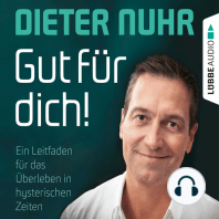 Gut für dich! - Ein Leitfaden für das Überleben in hysterischen Zeiten (Ungekürzt)