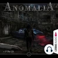 Anomalia - Das Hörspiel, Folge 1