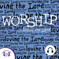 Worship — Loving the Lord