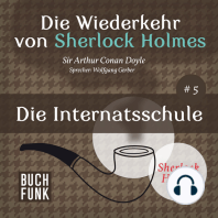 Die Internatsschule - Die Wiederkehr von Sherlock Holmes, Band 5 (Ungekürzt)