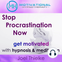Stop Procrastination Now, Get Motivated with Hypnosis and Meditation