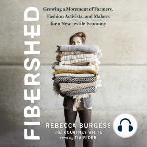 Fibershed: Growing a Movement of Farmers, Fashion Activists, and Makers for a New Textile Economy