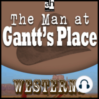 The Man at Gantt's Place