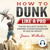How to Dunk Like a Pro: The No-Bullshit Guide to Jumping Higher Regardless of Age or Height