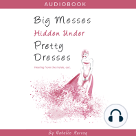 Big Messes, Hidden Under Pretty Dresses