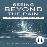 Seeing Beyond the Pain A Journey of Health and Wellness