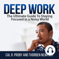 Deep Work: The Ultimate Guide To Staying Focused in a Noisy World