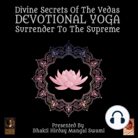 Divine Secrets Of The Vedas Devotional Yoga - Surrender To The Supreme