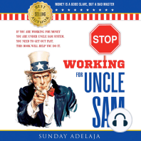 STOP WORKING FOR UNCLE SAM