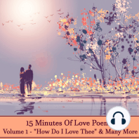 15 Minutes Of Love Poems - Volume 1 - "How Do I Love Thee" & Many More