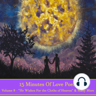 15 Minutes Of Love Poems - Volume 8 - "He Wishes For The Cloths Of Heaven" & Many More