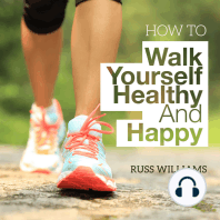 How To Walk Yourself Healthy And Happy: Discover the physical and mental benefits of regular walking.