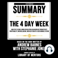 Extended Summary Of The 4 Day Week - How The Flexible Work Revolution Can Increase Productivity, Profitability, And Wellbeing, And Help Create A Sustainable Future