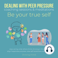 Dealing with peer pressure coaching sessions & meditations Be your true self