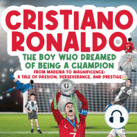 Cristiano Ronaldo - The Boy Who Dreamed of Being a Champion