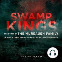 Swamp Kings: The Story of the Murdaugh Family of South Carolina & a Century of Backwoods Power